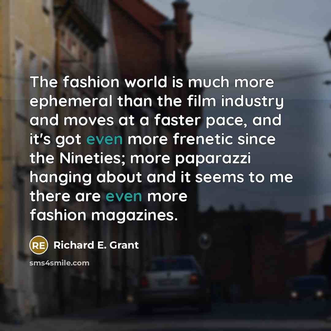 “The fashion world is much more ephemeral than the film…” quote by Richard E. Grant