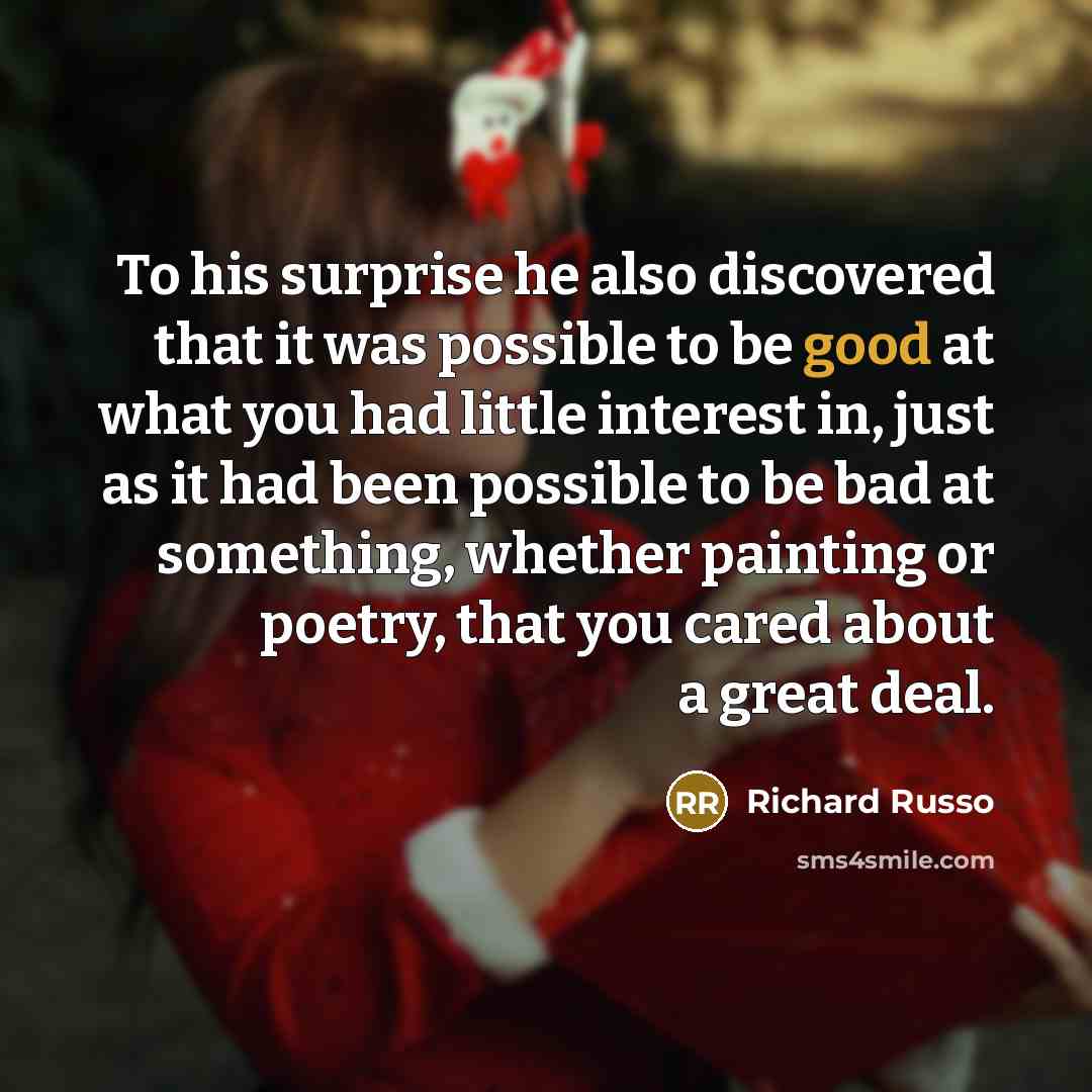 “To his surprise he also discovered that it was possible…” quote by Richard Russo
