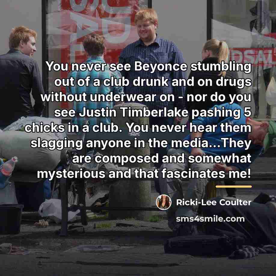 “You never see Beyonce stumbling out of a club drunk…” quote by Ricki-Lee Coulter