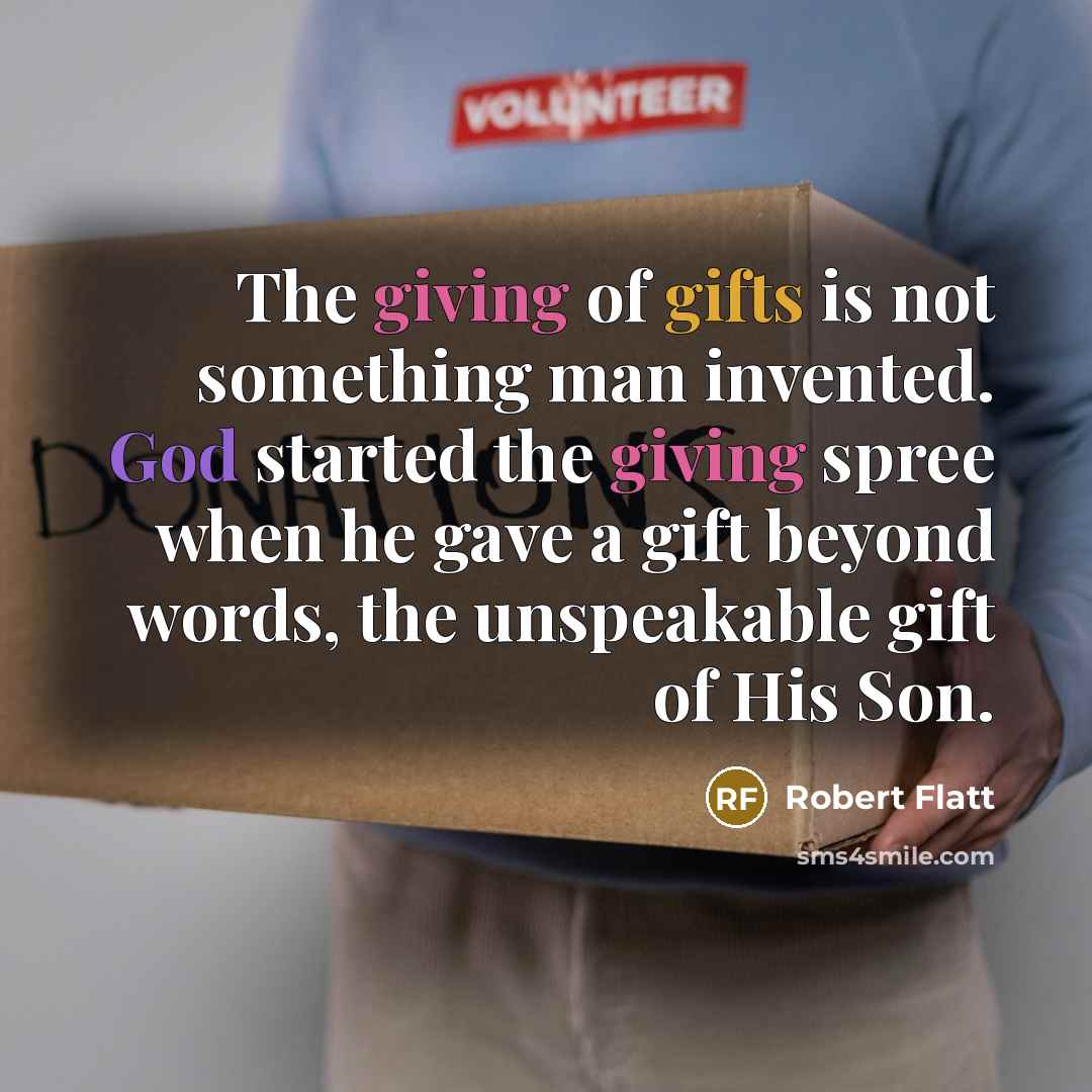 “The giving of gifts is not something man invented. God…” quote by Robert Flatt
