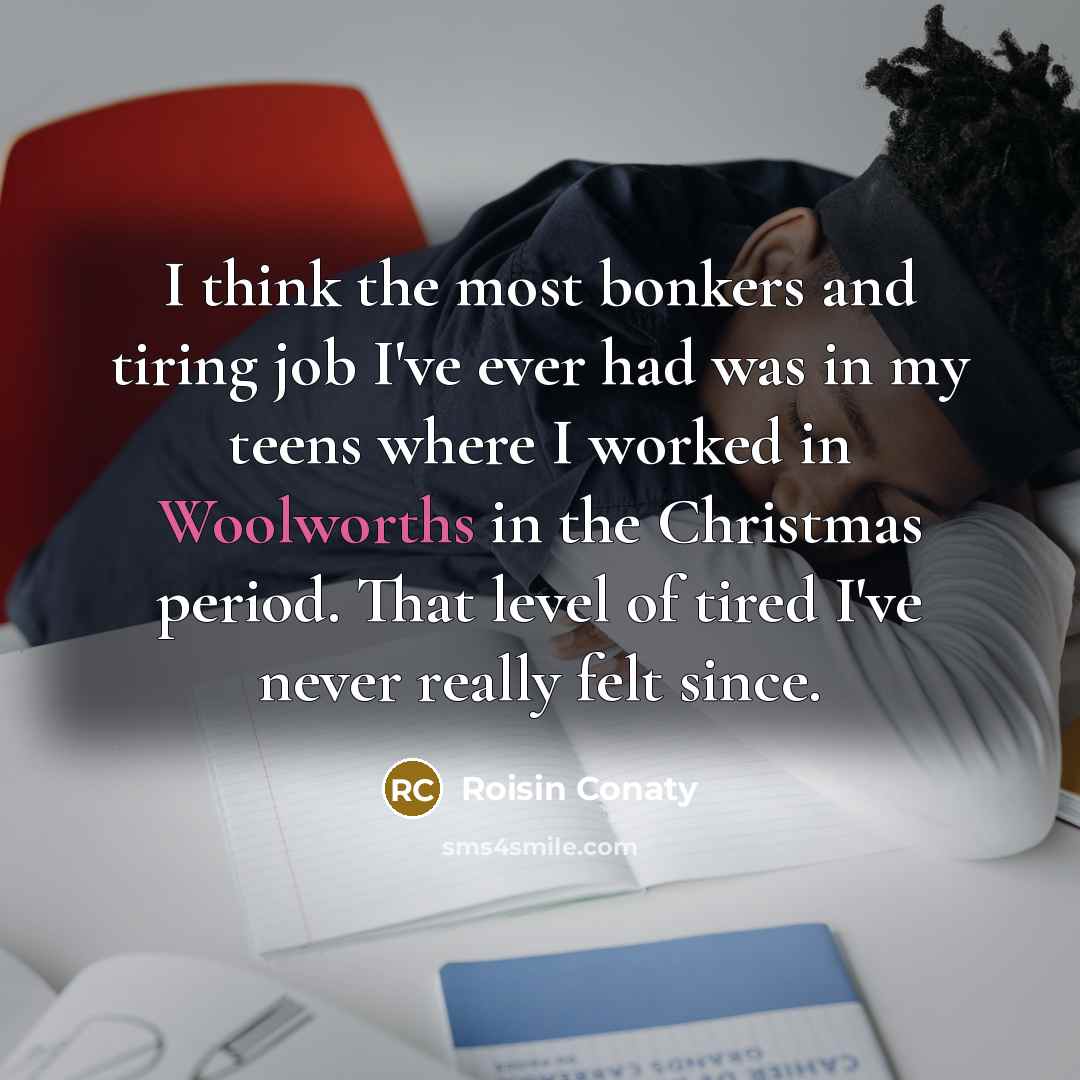 “I think the most bonkers and tiring job I've ever…” quote by Roisin Conaty