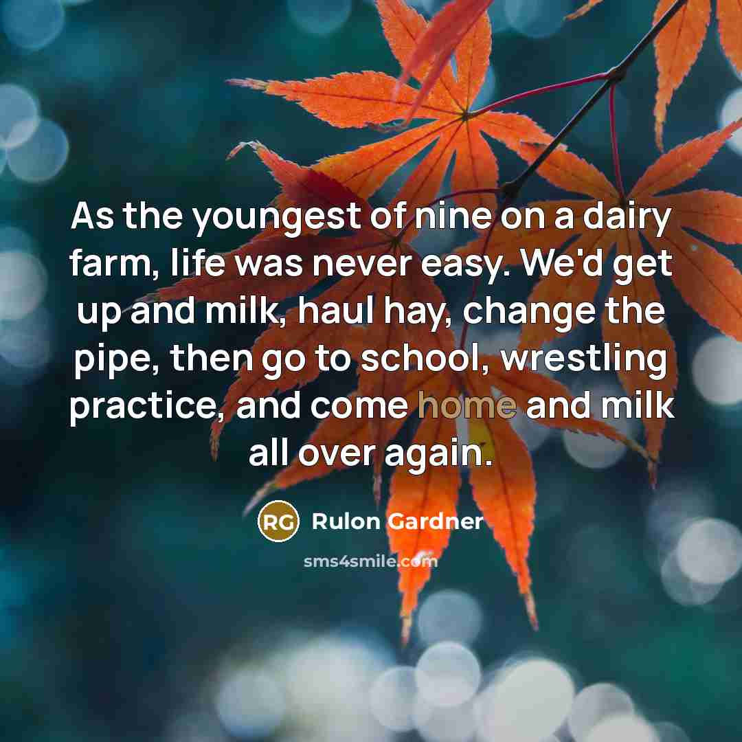 “As the youngest of nine on a dairy farm, life…” quote by Rulon Gardner