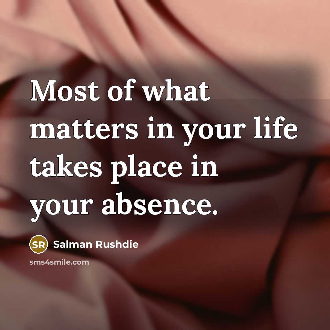 “Most of what matters in your life takes place in…” quote by Salman Rushdie