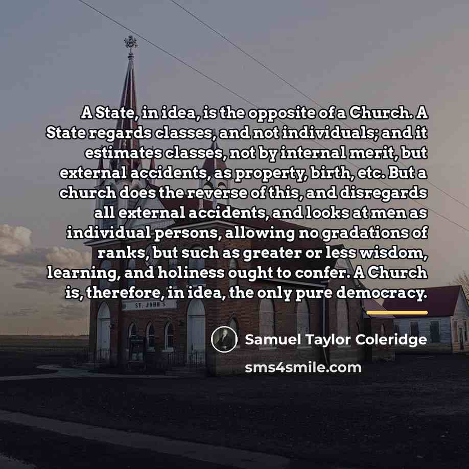 “A State, in idea, is the opposite of a Church.…” quote by Samuel Taylor Coleridge