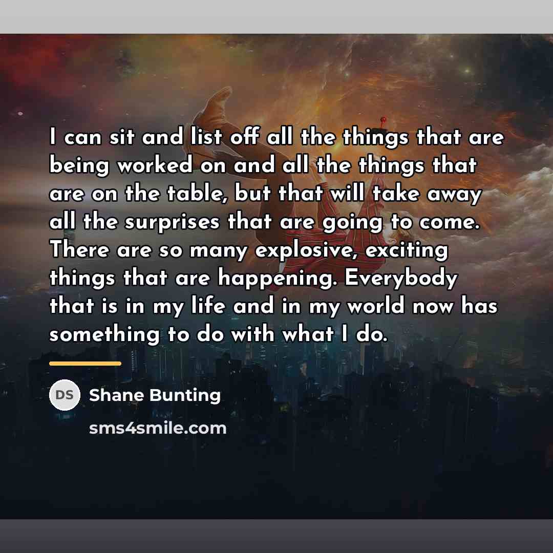 “I can sit and list off all the things that…” quote by Shane Bunting