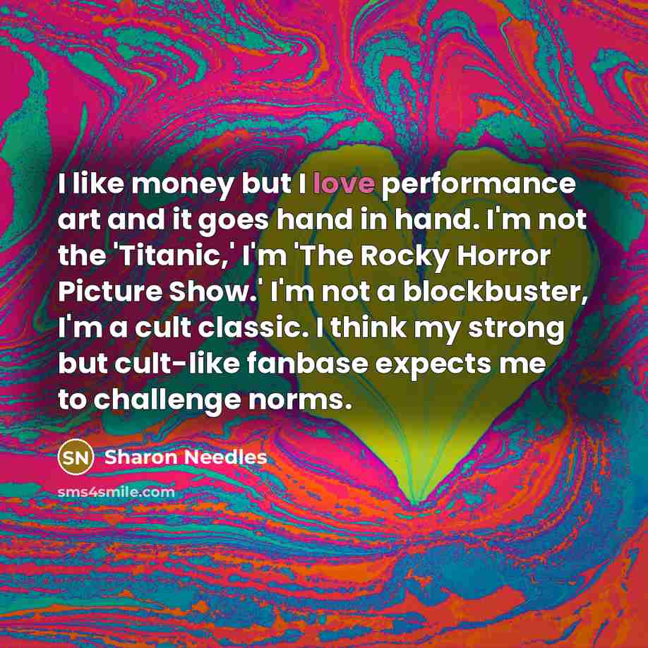 “I like money but I love performance art and it…” quote by Sharon Needles