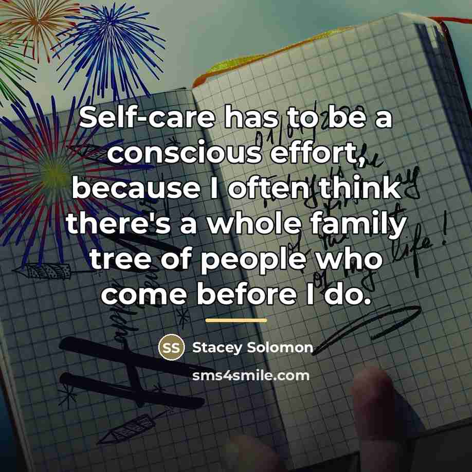 “Self-care has to be a conscious effort, because I often…” quote by Stacey Solomon