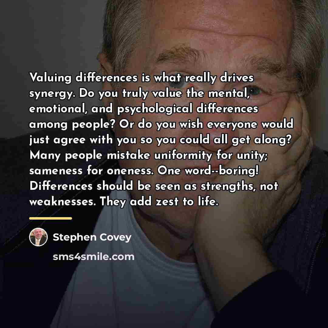 “Valuing differences is what really drives synergy. Do you truly…” quote by Stephen Covey