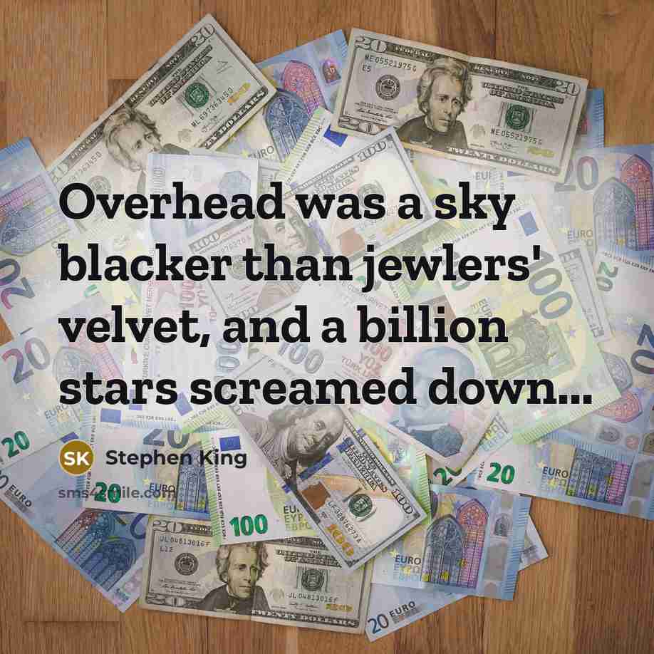 “Overhead was a sky blacker than jewlers' velvet, and a…” quote by Stephen King