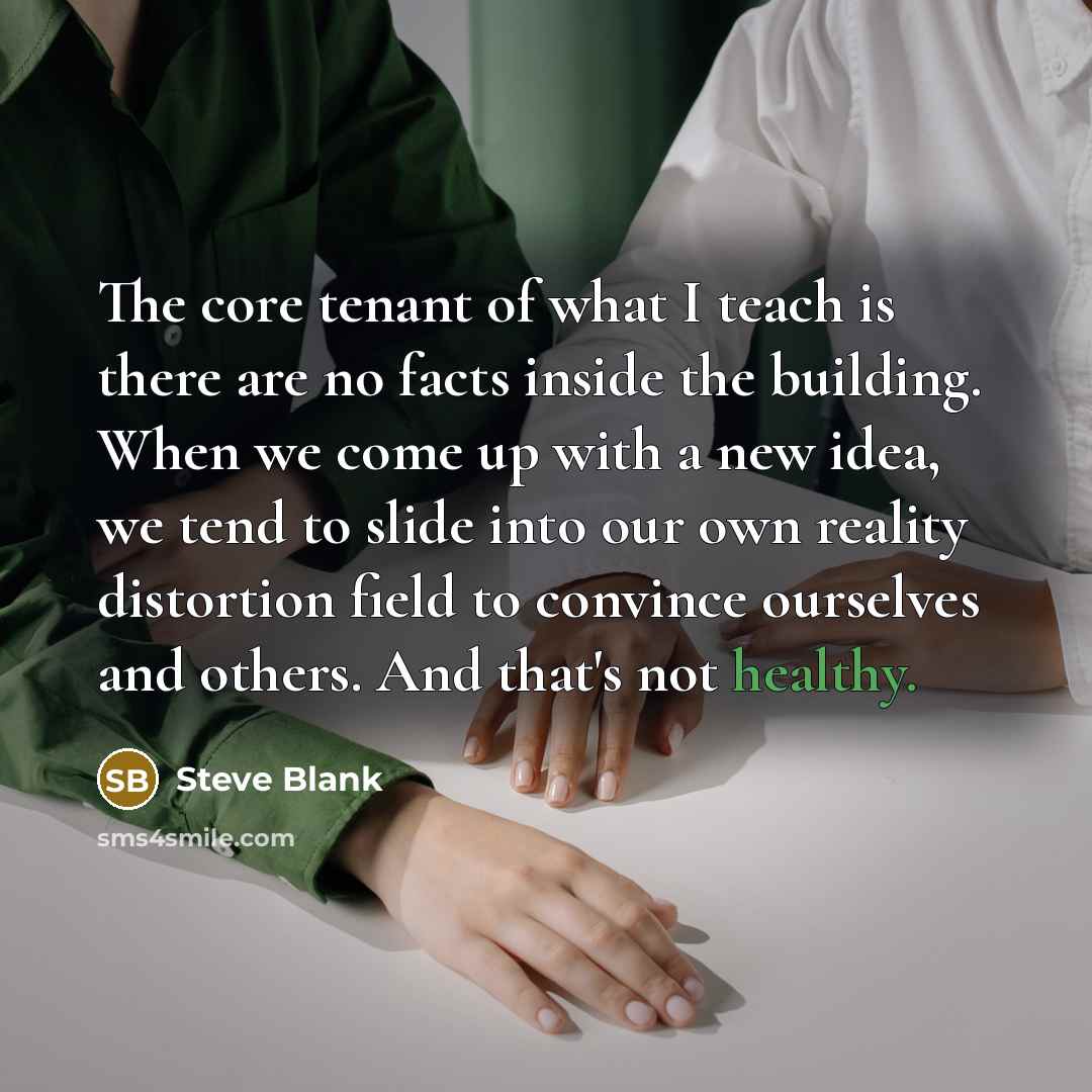 “The core tenant of what I teach is there are…” quote by Steve Blank