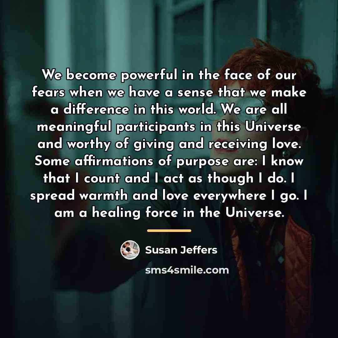 “We become powerful in the face of our fears when…” quote by Susan Jeffers