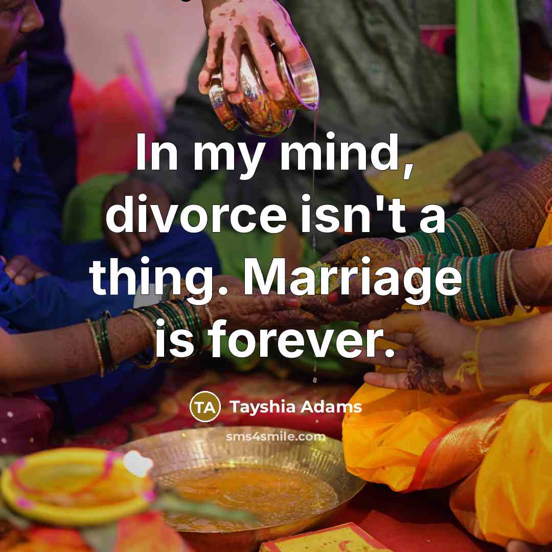 “In my mind, divorce isn't a thing. Marriage is forever.…” quote by Tayshia Adams