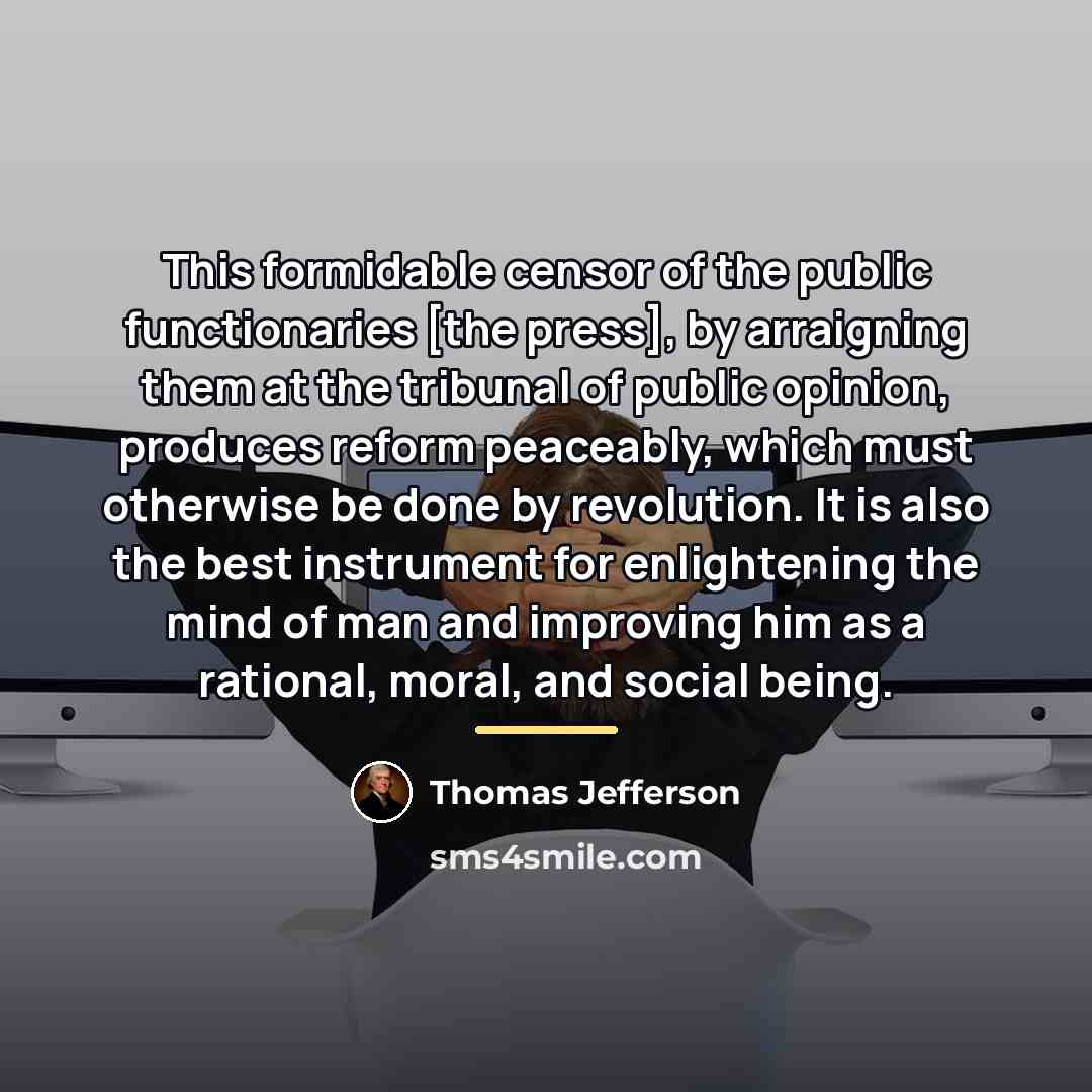 “This formidable censor of the public functionaries [the press], by…” quote by Thomas Jefferson