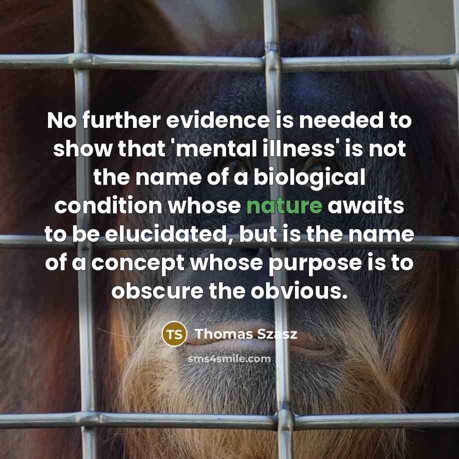 “No further evidence is needed to show that 'mental illness'…” quote by Thomas Szasz
