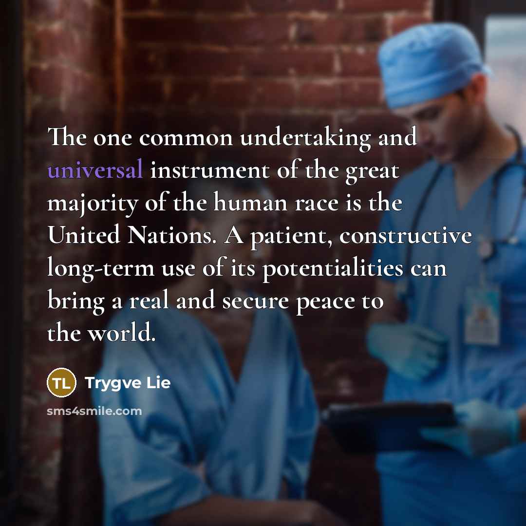 “The one common undertaking and universal instrument of the great…” quote by Trygve Lie