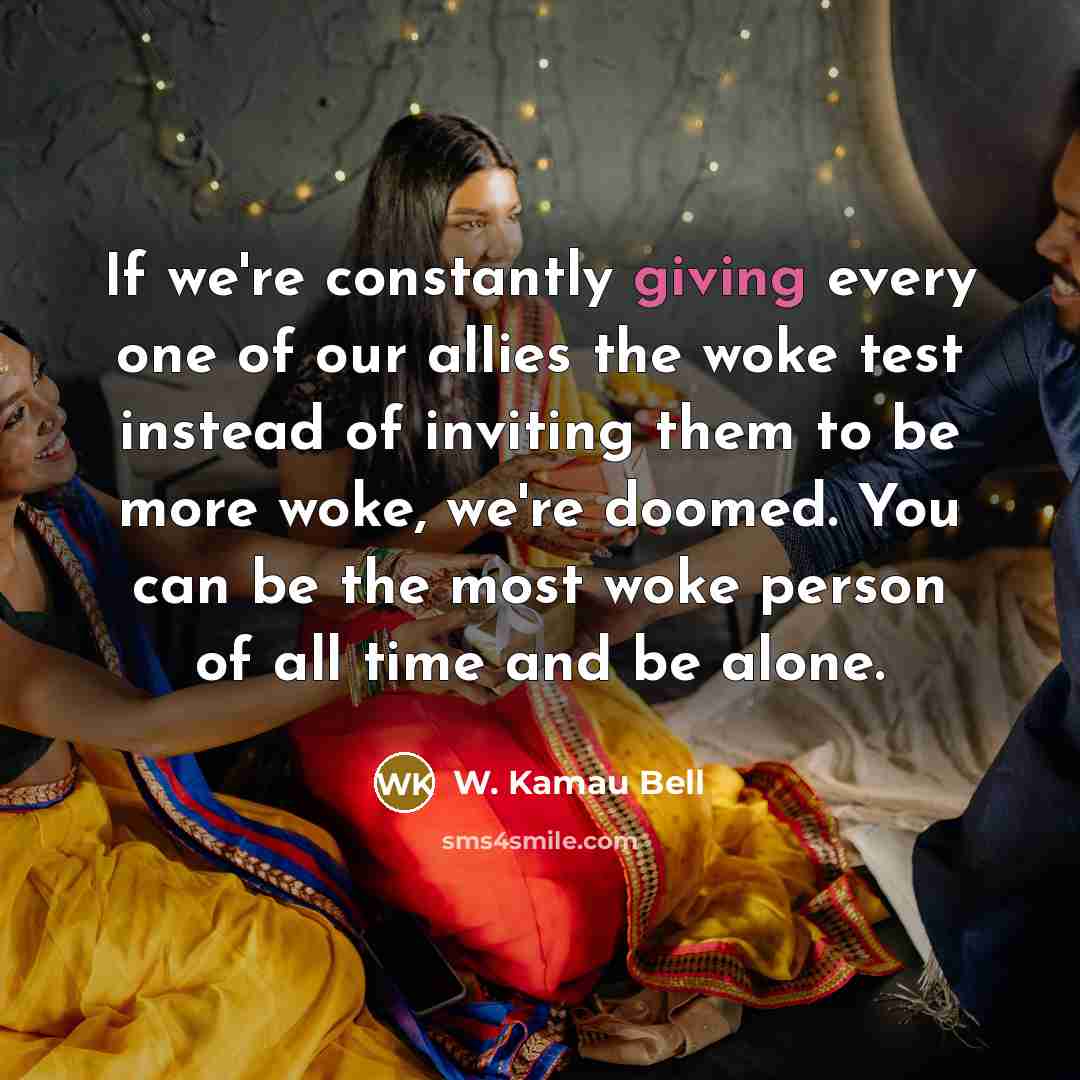 “If we're constantly giving every one of our allies the…” quote by W. Kamau Bell