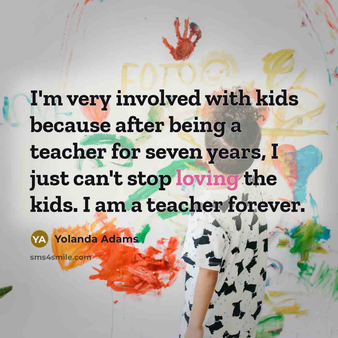 “I'm very involved with kids because after being a teacher…” quote by Yolanda Adams