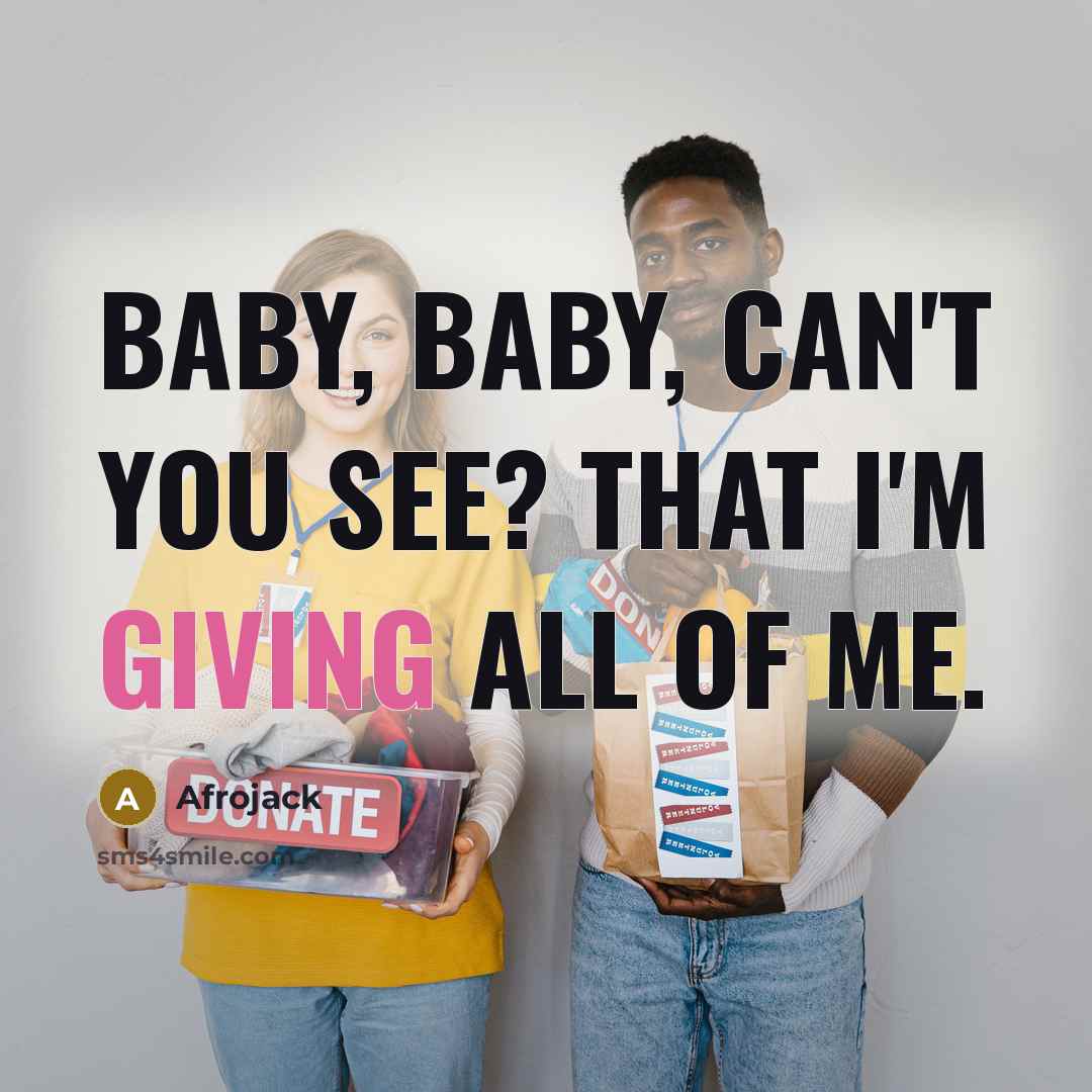 “Baby, baby, can't you see? That I'm giving all of me.” quote by Afrojack