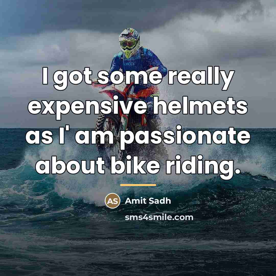 “I got some really expensive helmets as I' am passionate…” quote by Amit Sadh