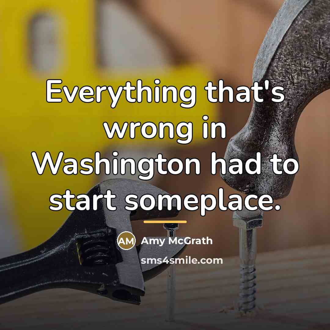 “Everything that's wrong in Washington had to start someplace.…” quote by Amy McGrath