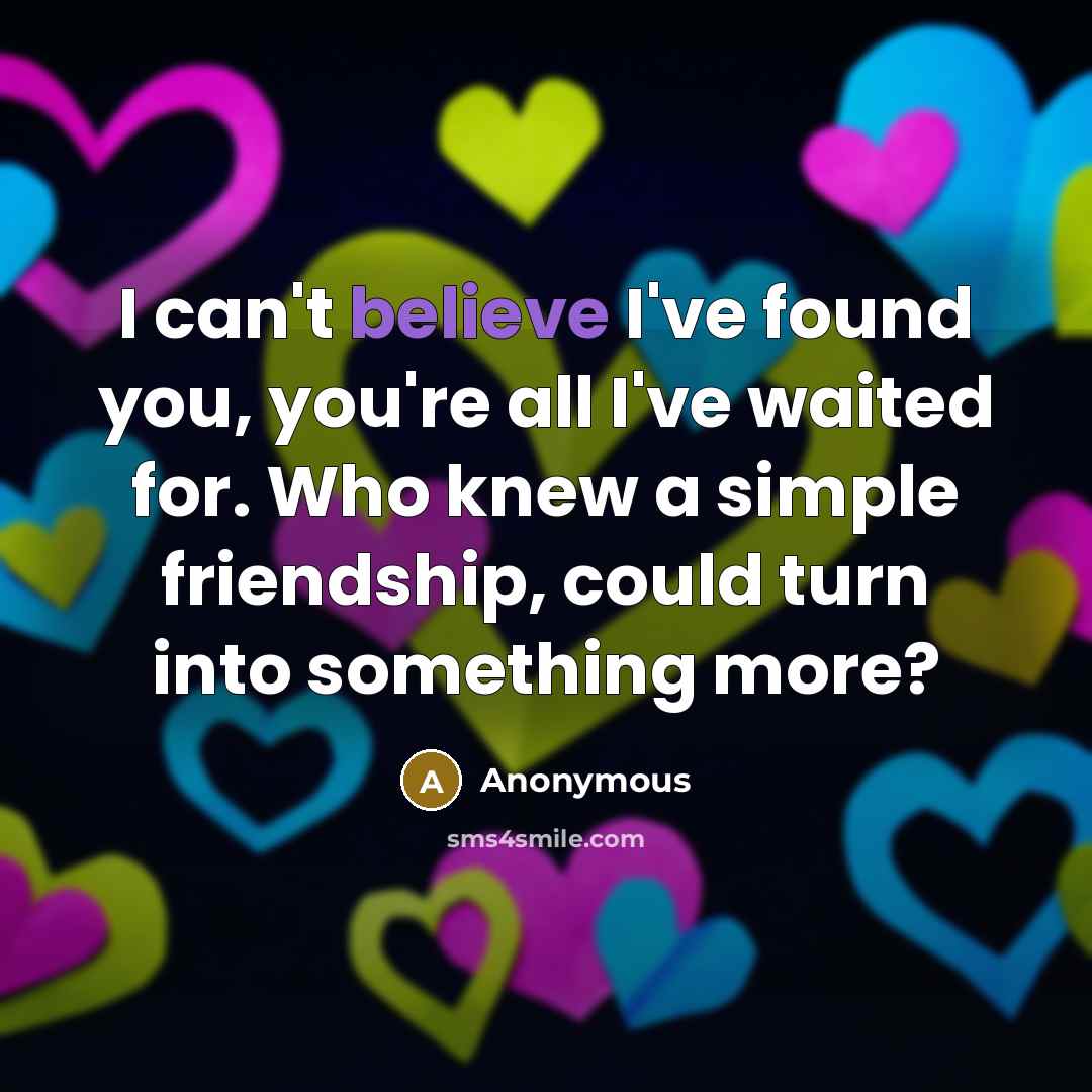 “I can't believe I've found you, you're all I've waited…” quote by Anonymous