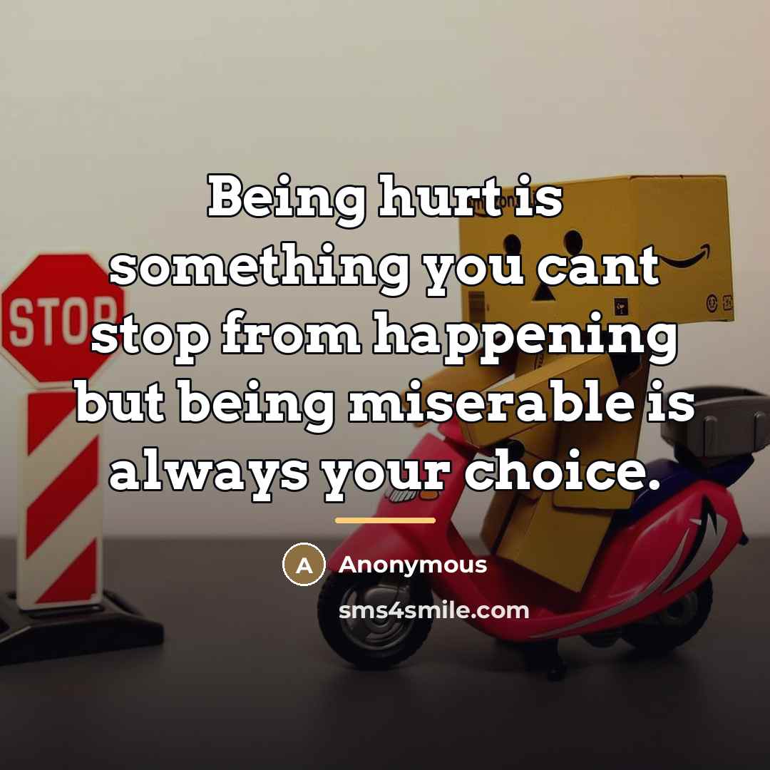 “Being hurt is something you cant stop from happening but…” quote by Anonymous