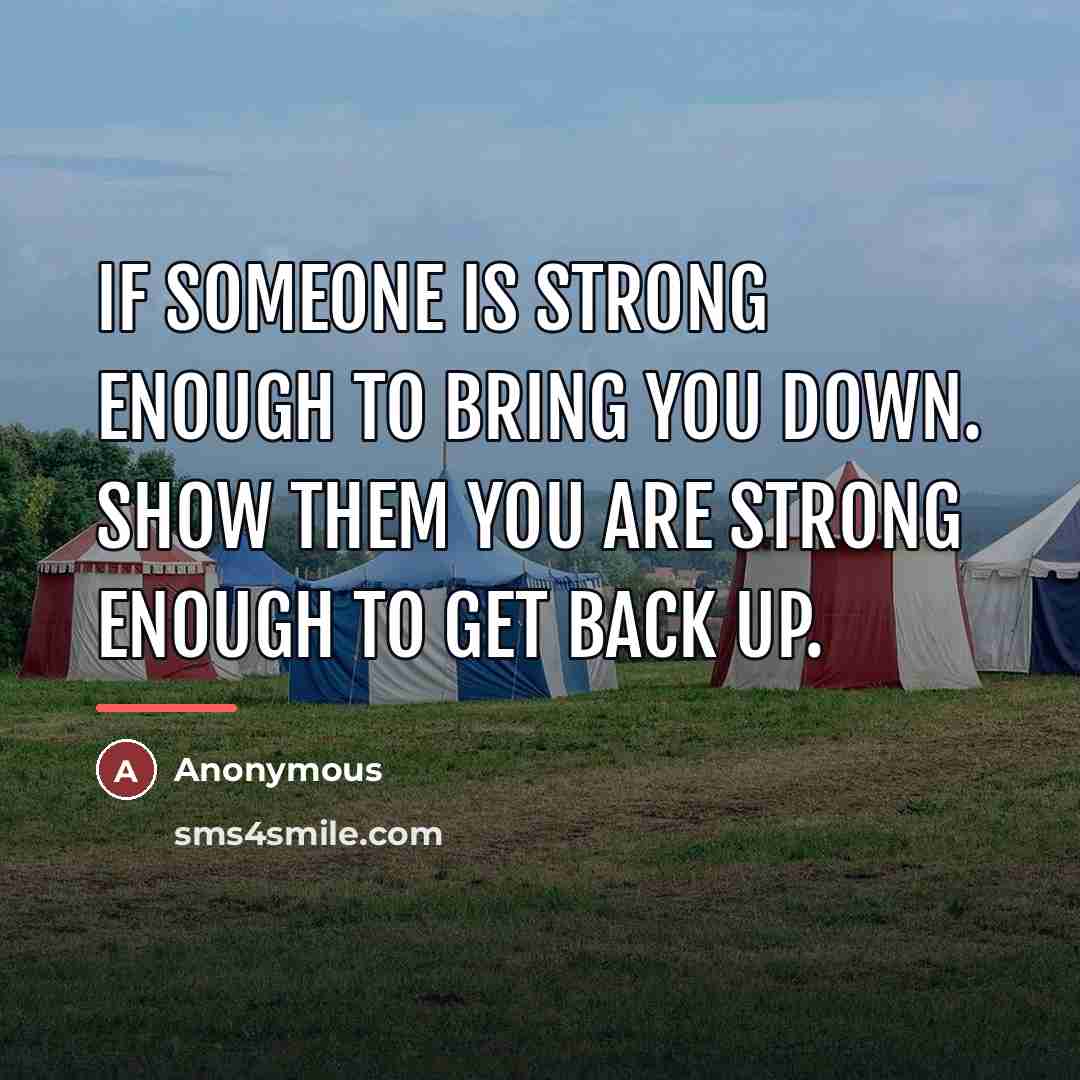“If someone is strong enough to bring you down. Show…” quote by Anonymous