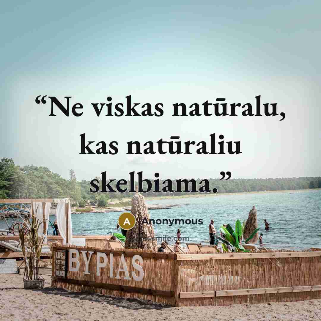 “Ne viskas natūralu, kas natūraliu skelbiama.” quote by Anonymous