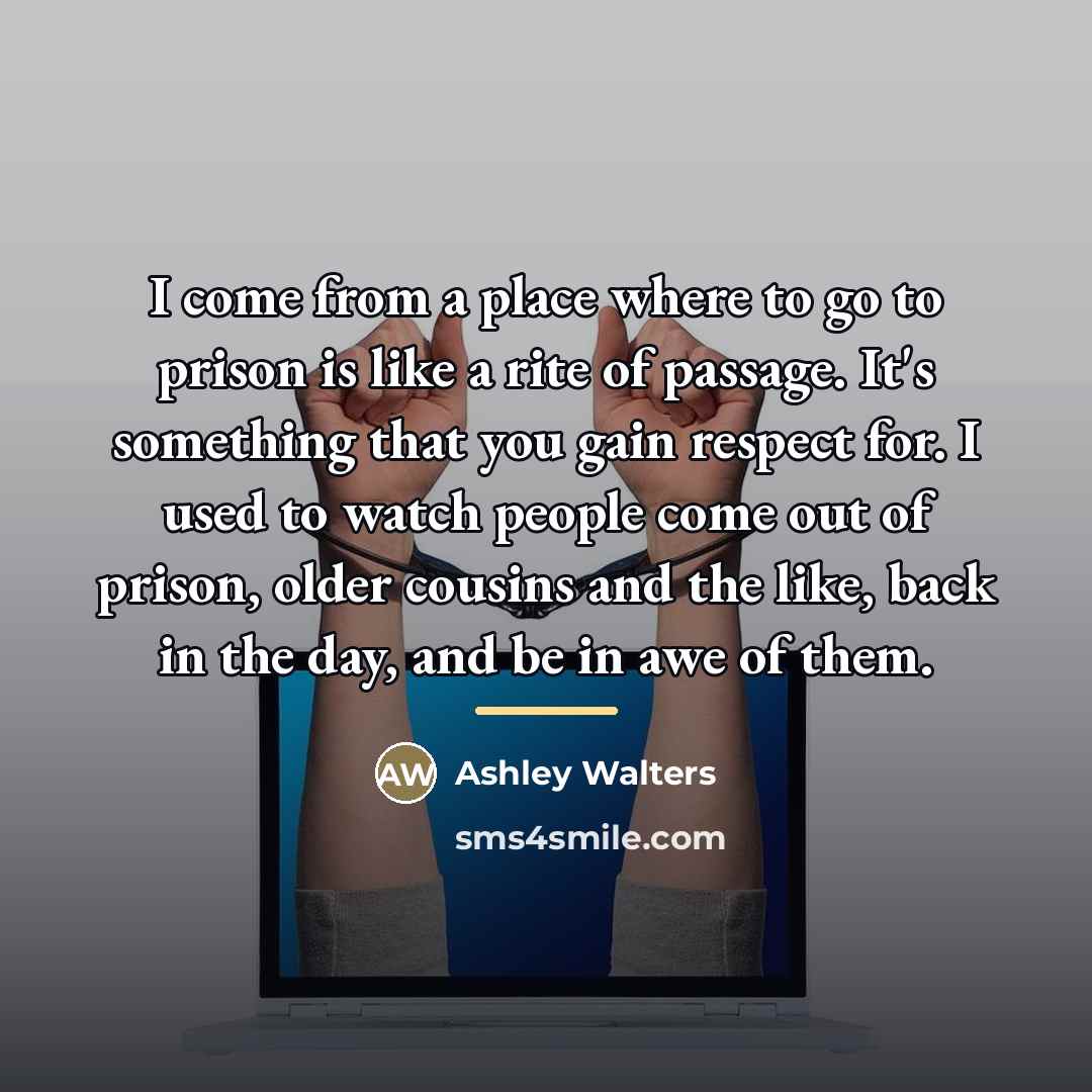 “I come from a place where to go to prison…” quote by Ashley Walters