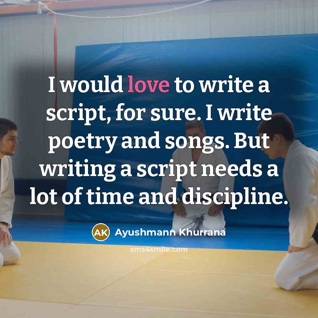“I would love to write a script, for sure. I…” quote by Ayushmann Khurrana
