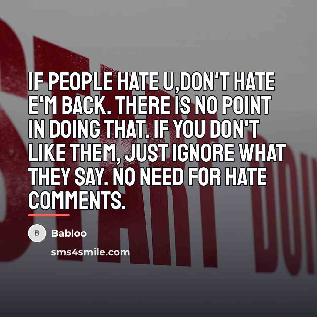 “If people hate u,Don't hate e'm back. There is no…” quote by Babloo