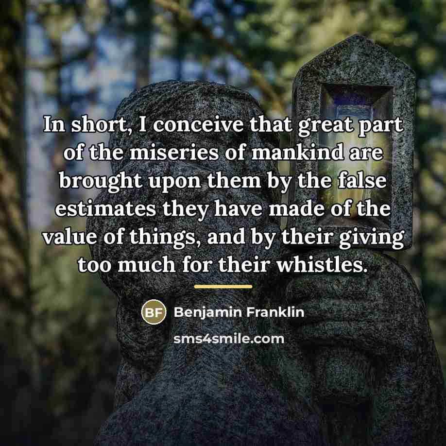 “In short, I conceive that great part of the miseries…” quote by Benjamin Franklin