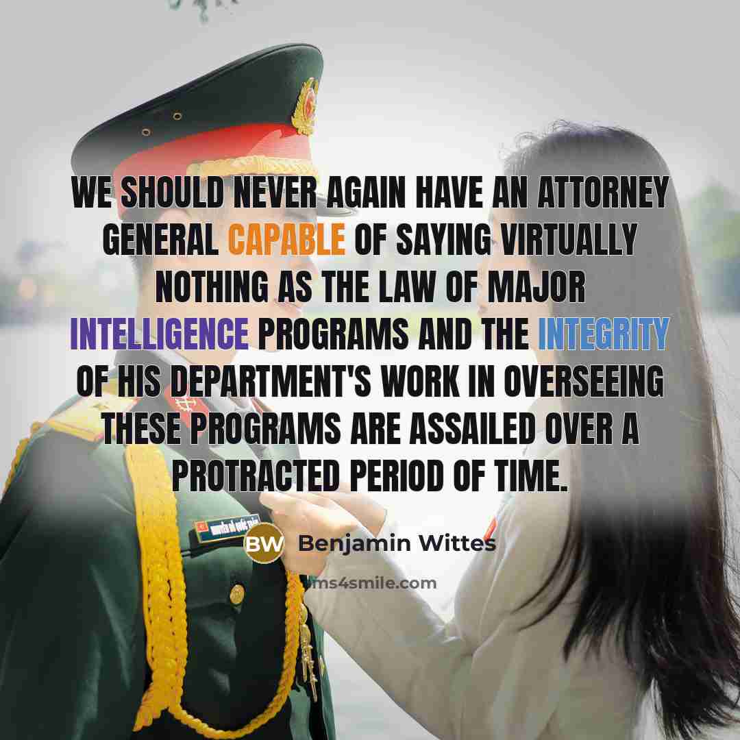 “We should never again have an attorney general capable of…” quote by Benjamin Wittes