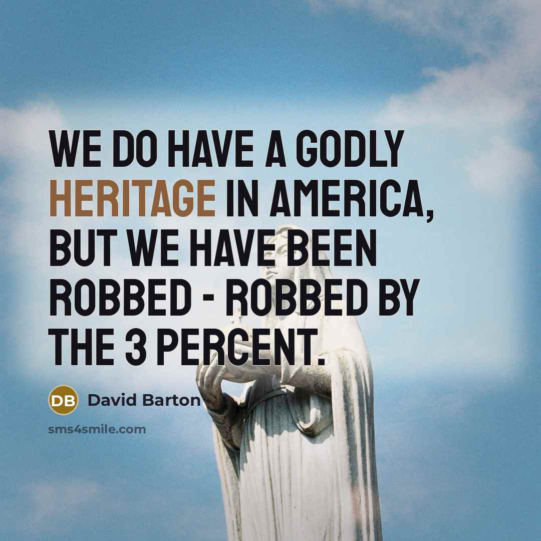 “We do have a Godly heritage in America, but we…” quote by David Barton
