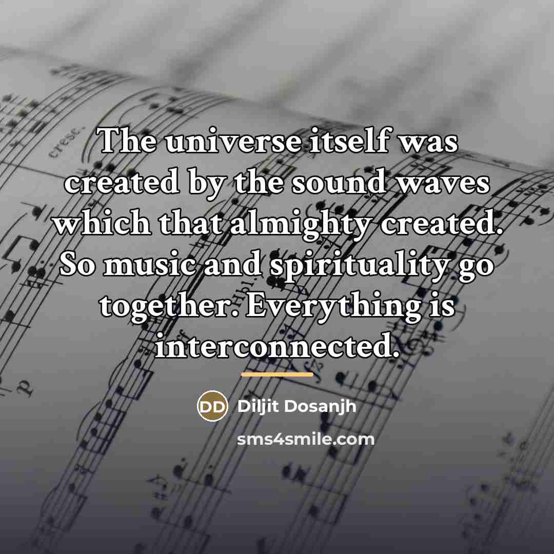 “The universe itself was created by the sound waves which…” quote by Diljit Dosanjh
