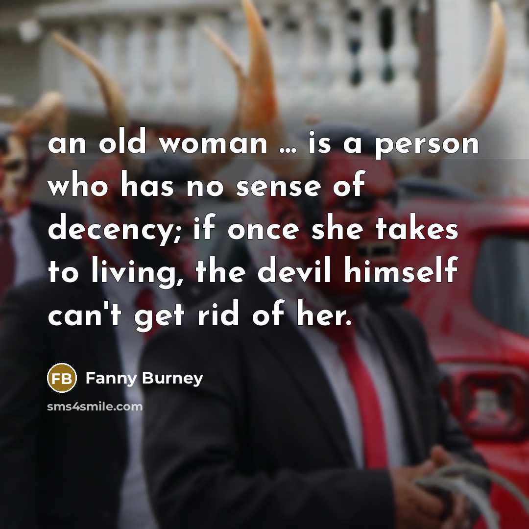 “an old woman ... is a person who has no…” quote by Fanny Burney