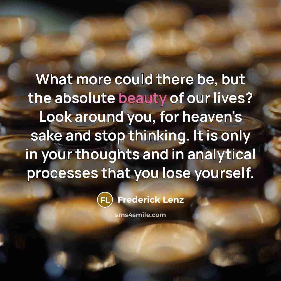 “What more could there be, but the absolute beauty of…” quote by Frederick Lenz
