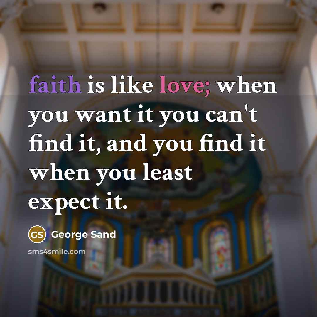 “faith is like love; when you want it you can't…” quote by George Sand
