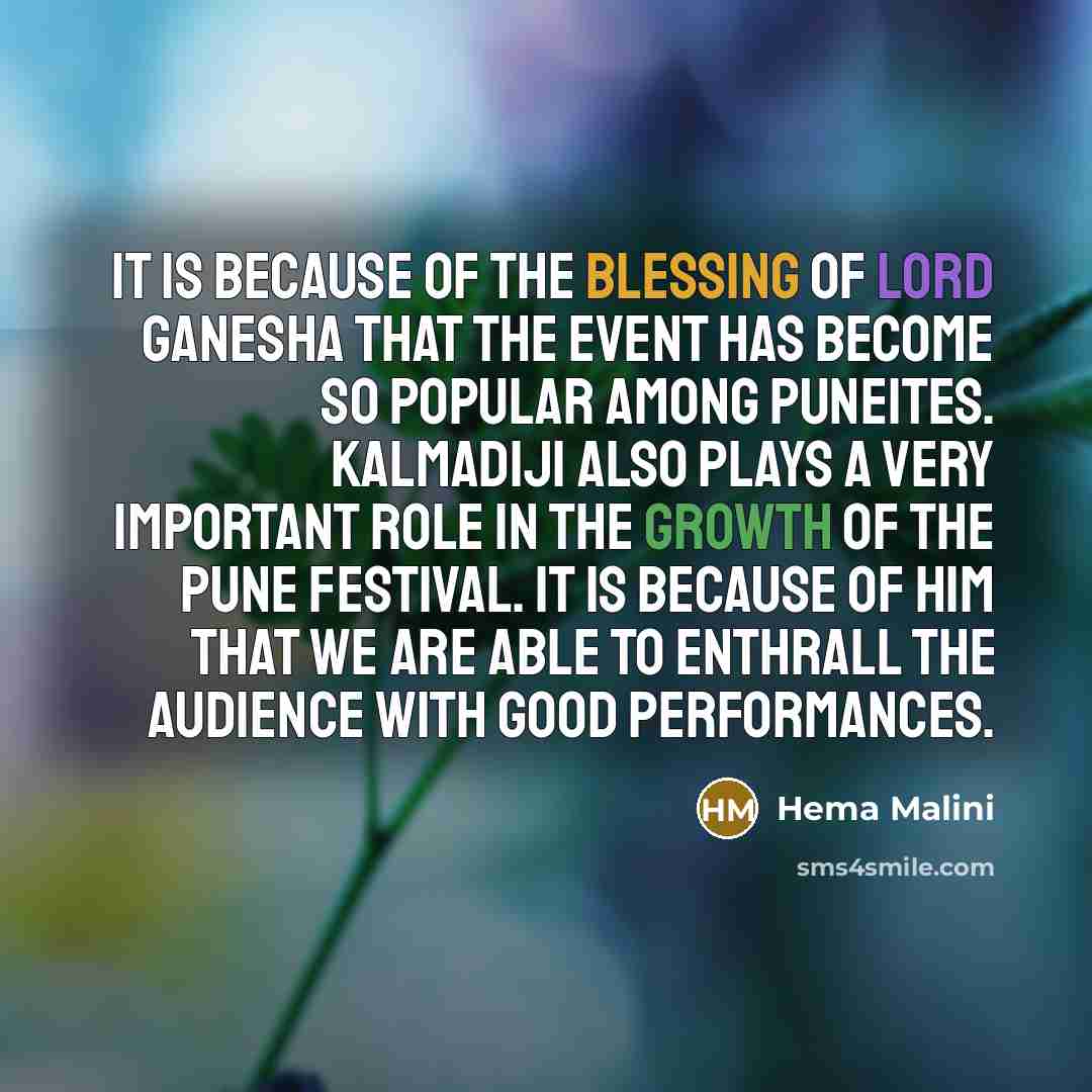 “It is because of the blessing of Lord Ganesha that…” quote by Hema Malini