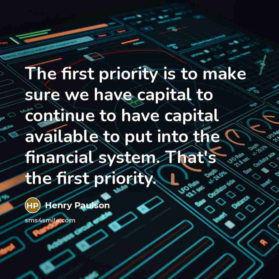 “The first priority is to make sure we have capital…” quote by Henry Paulson