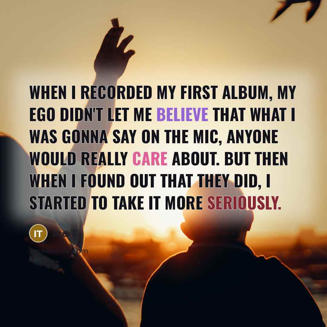 “When I recorded my first album, my ego didn't let…” quote by Ice T