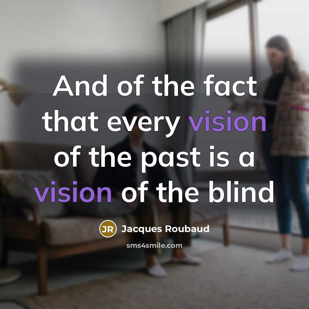 “And of the fact that every vision of the past…” quote by Jacques Roubaud