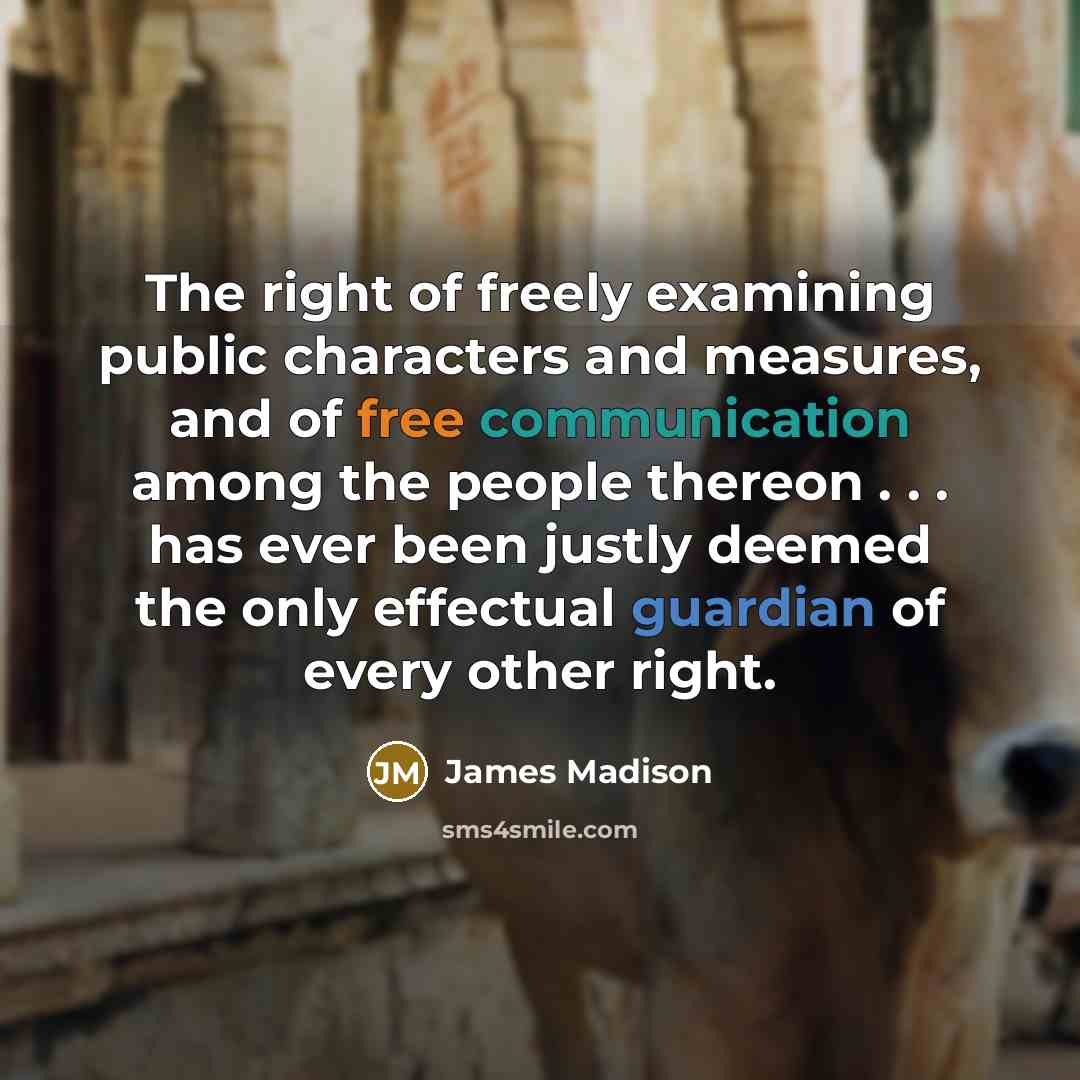 “The right of freely examining public characters and measures, and…” quote by James Madison