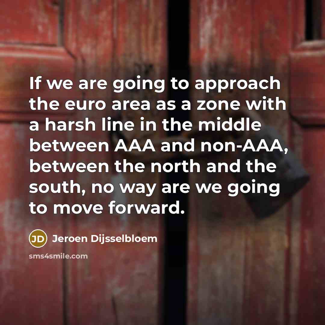 “If we are going to approach the euro area as…” quote by Jeroen Dijsselbloem