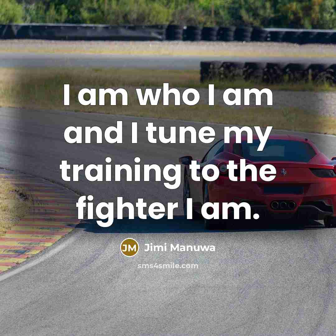 “I am who I am and I tune my training…” quote by Jimi Manuwa