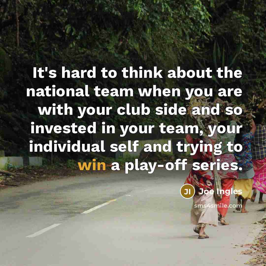 “It's hard to think about the national team when you…” quote by Joe Ingles