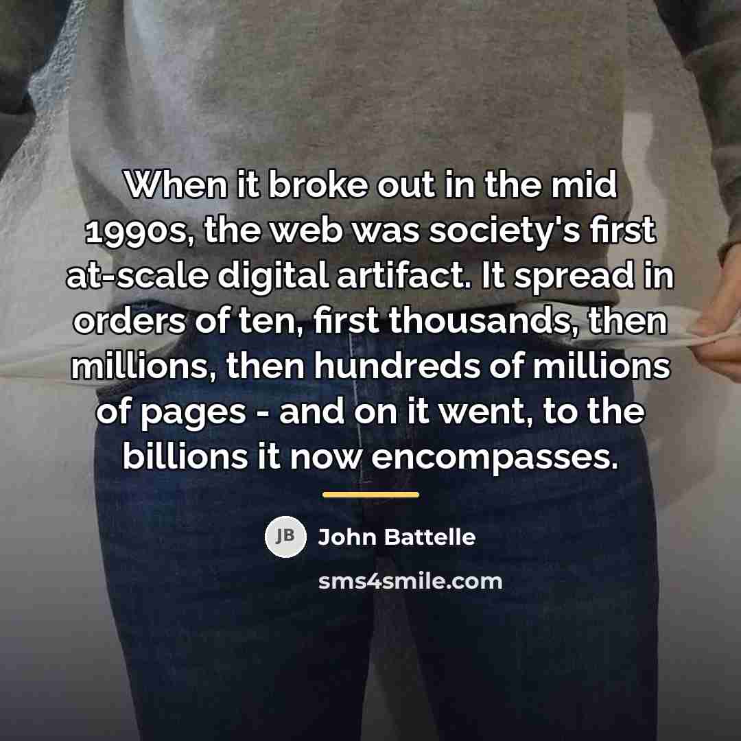 “When it broke out in the mid 1990s, the web…” quote by John Battelle