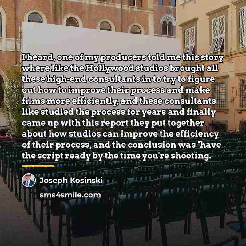“I heard, one of my producers told me this story…” quote by Joseph Kosinski