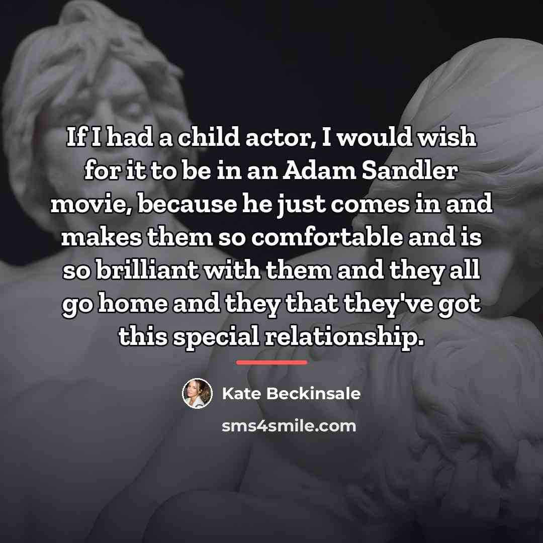“If I had a child actor, I would wish for…” quote by Kate Beckinsale