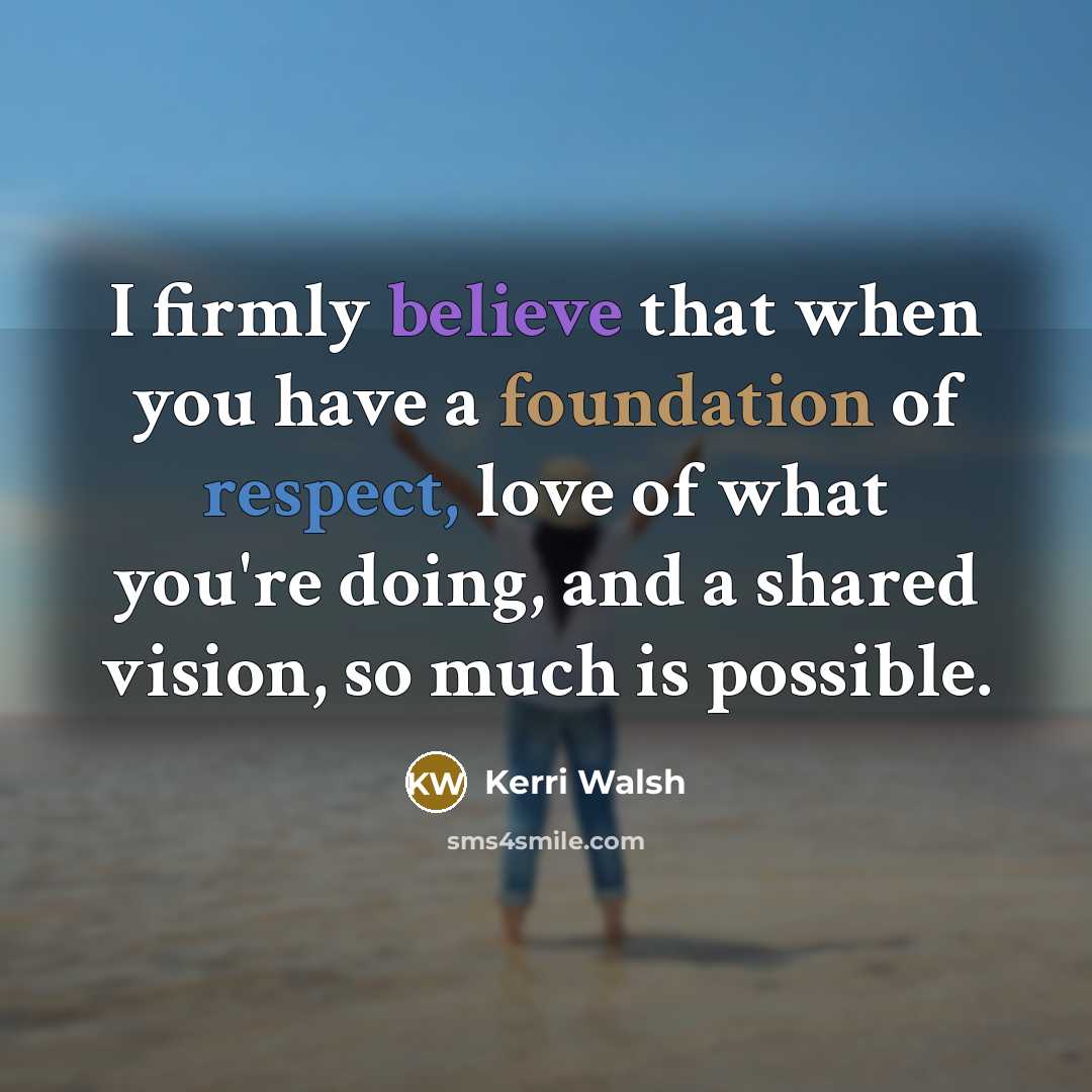 “I firmly believe that when you have a foundation of…” quote by Kerri Walsh